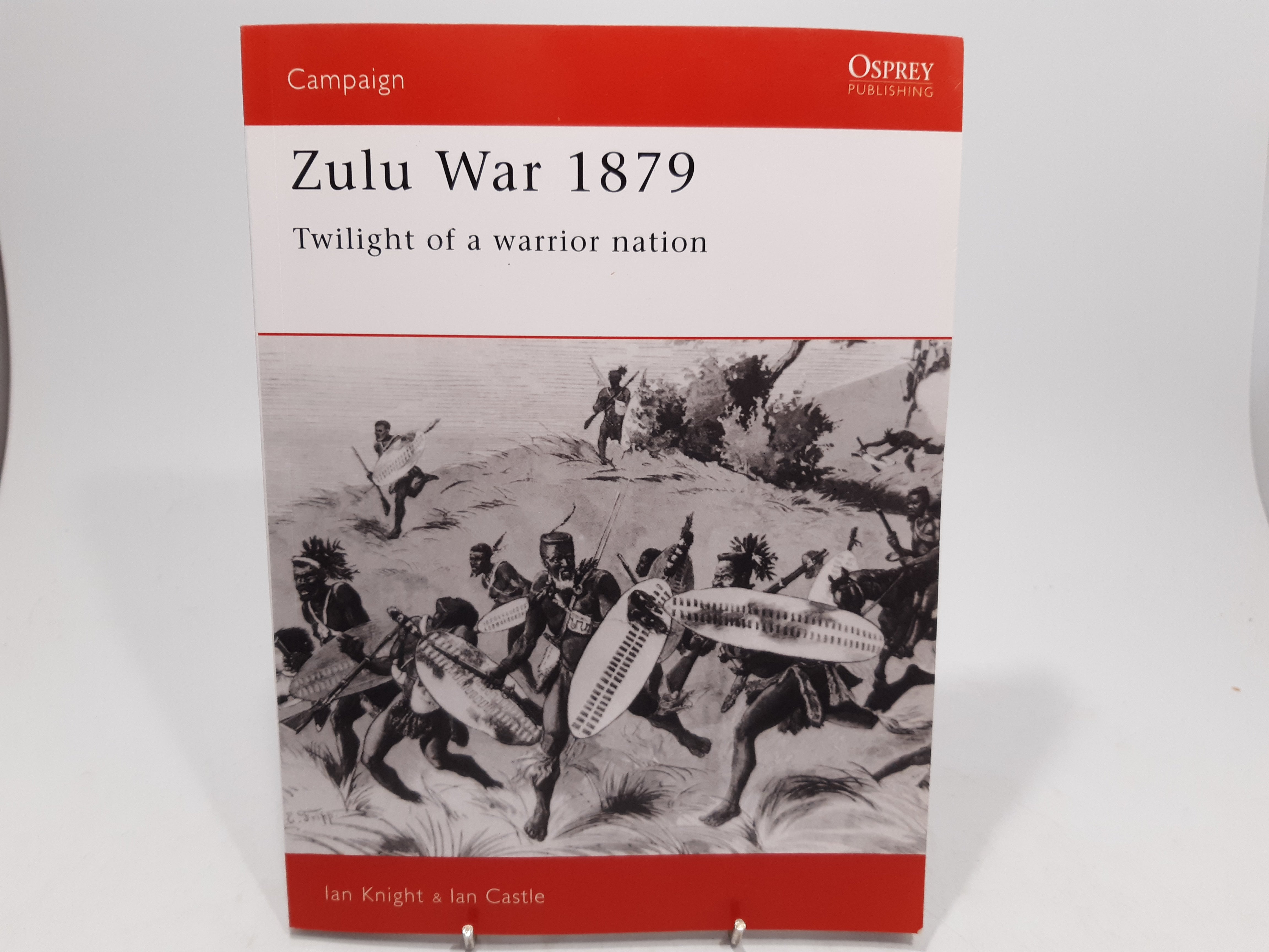 Osprey Zulu War 1879 Twilight of a warrior nation - Campaign #14