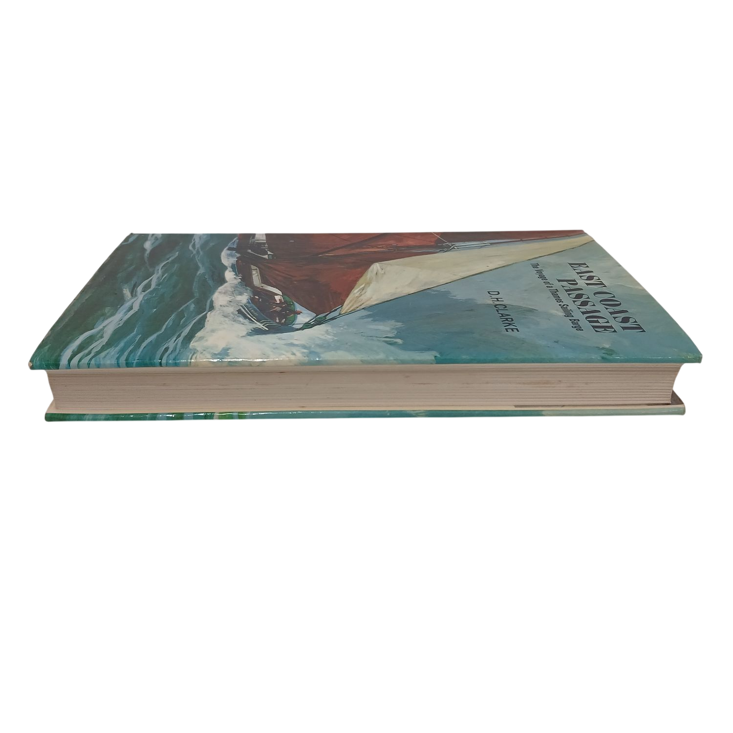 East Coast Passage The Voyage of a Thames Sailing Barge D. H. Clarke Hardcover