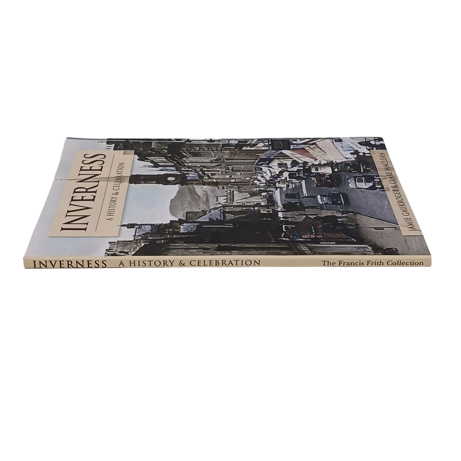 Inverness: A History & Celebration by Jamie Gaukroger & Clare Maclean