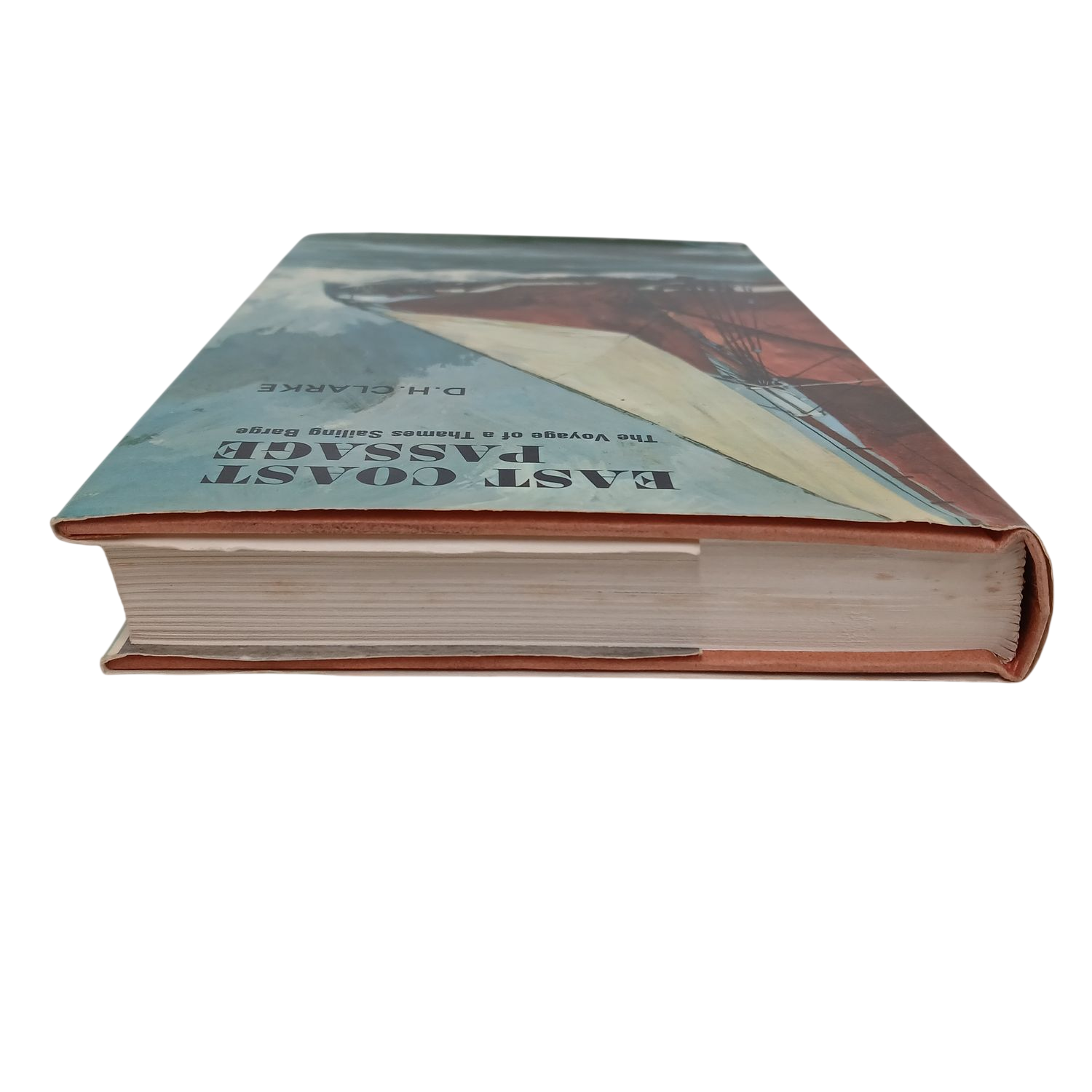 East Coast Passage The Voyage of a Thames Sailing Barge D. H. Clarke Hardcover