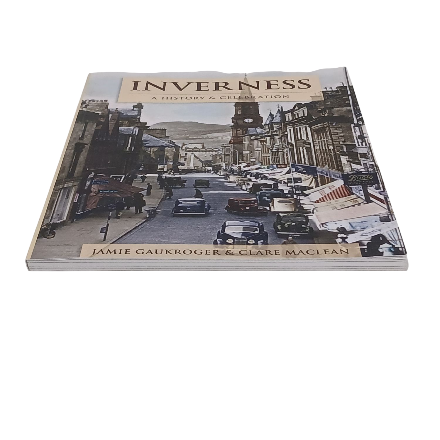 Inverness: A History & Celebration by Jamie Gaukroger & Clare Maclean